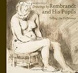 Drawings by Rembrandt and his pupils : telling the difference