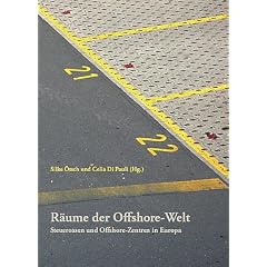 R�ume der Offshore-Welt. Steueroasen und Offshore-Zentren in Europa