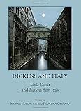 Dickens and Italy : Little Dorrit and Pictures from Italy