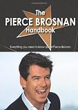 The Pierce Brosnan Handbook - Everything you need to know about Pierce Brosnan