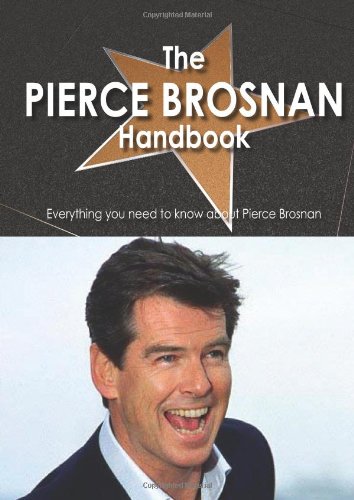 The Pierce Brosnan Handbook - Everything you need to know about Pierce Brosnan