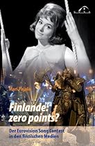 Finlande: zero points?: Der Eurovision Song Contest in den finnischen Medien