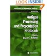 Antigen Processing and Presentation Protocols (Methods in Molecular Biology) by Joyce C. Solheim