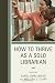 How to Thrive as a Solo Librarian