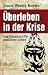 Überleben in der Krise: Das Handbuch für unsichere Zeiten