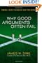 Why Good Arguments Often Fail: Making a More Persuasive Case for Christ