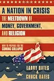A Nation in Crisis--The Meltdown of Money, Government and Religion