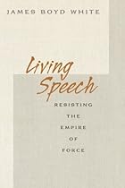 Living Speech: Resisting the Empire of Force Living Speech: Resisting the Empire of Force