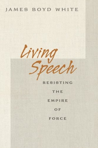Living Speech: Resisting the Empire of Force