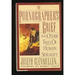 The Pornographer's Grief: And Other Tales of Human Sexuality