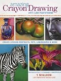 Amazing Crayon Drawing With Lee Hammond: Create Lifelike Portraits, Pets, Landscapes and More