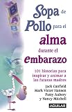 Sopa de pollo para el alma durante el embarazo/ Chicken Soup for the Expectant Mother's Soul (Chicken Soup for the Soul) (Spanish Edition)