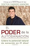 El Poder de la auto-sanacion: Libera tu potencial natural de sanacion en 21 dias! (Spanish Edition)