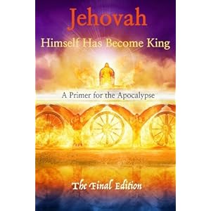 Jehovah Himself Has Become King: A Primer for the Apocalypse