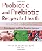 Books : Probiotic and Prebiotic Recipes for Health: 100 Recipes that Battle Colitis, Candidiasis, Food Aller [Paperback]