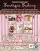  : Boutique Baking: Köstliche Kuchen, Cupcakes und Teatime-Leckereien