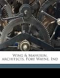 Wing & Mahurin, architects, Fort Wayne, Ind