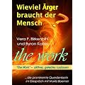 Wieviel �rger braucht der Mensch? Vera F. Birkenbihl und Byron Katies The Work.