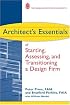 Architect's Essentials of Starting, Assessing and Transitioning a Design Firm (The Architect's Essentials of Professional Practice)