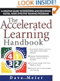 The Accelerated Learning Handbook: A Creative Guide to Designing and Delivering Faster, More Effective Training Programs