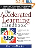 The Accelerated Learning Handbook: A Creative Guide to Designing and Delivering Faster, More Effective Training Programs