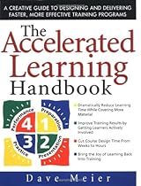 The Accelerated Learning Handbook: A Creative Guide to Designing and Delivering Faster, More Effective Training Programs