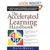 The Accelerated Learning Handbook: A Creative Guide to Designing and Delivering Faster, More Effective Training Programs