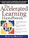 The Accelerated Learning Handbook: A Creative Guide to Designing and Delivering Faster, More Effective Training Programs The Accelerated Learning Handbook: A Creative Guide to Designing and Delivering Faster, More Effective Training Programs