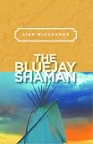 The Bluejay Shaman (Alix Thorssen Mystery Series)