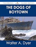 The Dogs of Boytown - The Original Classic Edition