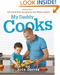 My Daddy Cooks: 100 Fresh New Recipes...