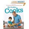 My Daddy Cooks: 100 Fresh New Recipes for the Whole Family