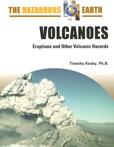 Volcanoes: Eruptions and Other Volcanic Hazards (The Hazardous Earth)