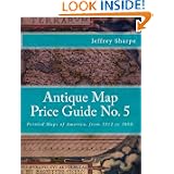 Antique Map Price Guide No. 5: Printed Maps of America, from 1512 to 1850. by Mr Jeffrey Sharpe
