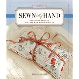 Sewn by Hand: Two Dozen Projects Stitched with Needle & Thread ~ Susan Wasinger