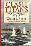 Clash of Titans : World War II at sea