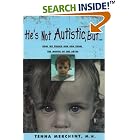 Click here to buy He's Not Autistic But...: How We Pulled Our Son From the Mouth of the Abyss by  Tenna Merchent.