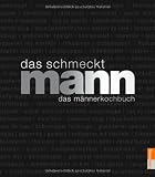 Details zu "Das schmeckt Mann - das Männerkochbuch: Ein Männerkochbuch" Details zu "Das schmeckt Mann - das Männerkochbuch: Ein Männerkochbuch"