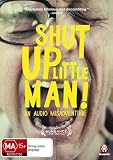 Shut Up Little Man! ( Shut Up Little Man! An Audio Misadventure )