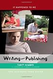 Writing and Publishing: The Ultimate Teen Guide (It Happened to Me)