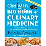ChefMD's Big Book of Culinary Medicine: A Food Lover's Road Map to: Losing Weight, Preventing Disease, Getting Really Healthy ~ John La Puma