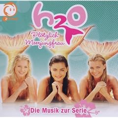 H20-Pl�tzlich Meerjungfrau - Die Musik zur Serie