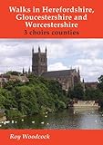Walks in Herefordshire, Gloucestershire and Worcestershire : three choirs counties