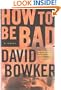 How to Be Bad: A Novel
