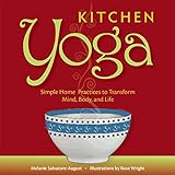 kitchen yoga simple home practices to transform mind body and life