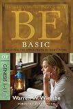 Be Basic (Genesis 1-11): Believing the Simple Truth of God's Word (The BE Series Commentary)