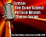 57 Classic Ben Bova Science Fiction Writer Old Time Radio Broadcasts on DVD (over 8 Hours 55 Minutes running time)