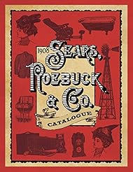 Book: 1908 Sears, Roebuck & Co. Catalogue - Skyhorse Publishing
