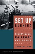 Set Up Running: The Life of a Pennsylvania Railroad Engineman, 1904-1949 (Keystone Books®)