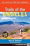 Trails of the Angeles: 100 Hikes in the San Gabriels